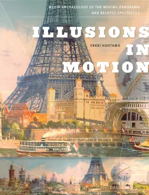 Iluze v pohybu: Mediální archeologie pohyblivého panoramatu a souvisejících spektáklů - Illusions in Motion: Media Archaeology of the Moving Panorama and Related Spectacles