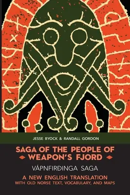 Sága o lidech ze Zbraňového fjordu (Vpnfiringa Saga): Nový anglický překlad se staroseverským textem, slovní zásobou a mapami (A New English Translation with Old Norse Text, Vocabulary, and Maps) - Saga of the People of Weapon's Fjord (Vpnfiringa Saga): A New English Translation with Old Norse Text, Vocabulary, and Maps