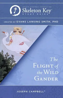 Let divokého anděla: Klíč ke kostře Studijní příručka - The Flight of the Wild Gander: A Skeleton Key Study Guide