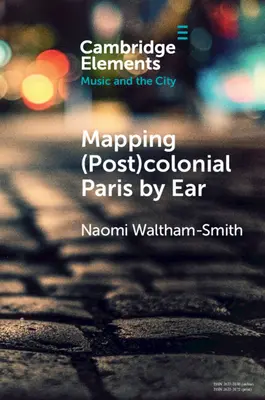 Mapování (post)koloniální Paříže podle sluchu - Mapping (Post)Colonial Paris by Ear