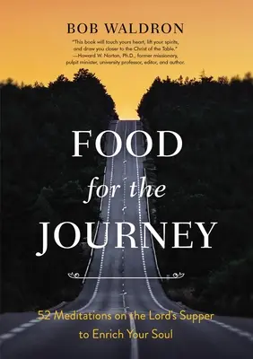 Jídlo na cestu: Večeře Páně: 52 rozjímání o Večeři Páně, která obohatí vaši duši - Food for the Journey: 52 Meditations on the Lord's Supper to Enrich Your Soul