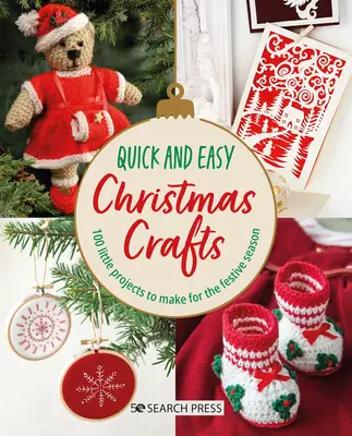 Rychlá a snadná vánoční řemesla: 100 malých projektů na výrobu pro sváteční období - Quick and Easy Christmas Crafts: 100 Little Projects to Make for the Festive Season