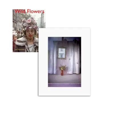Joel Meyerowitz: Divoké květiny, limitovaná edice - Joel Meyerowitz: Wild Flowers, Limited Edition