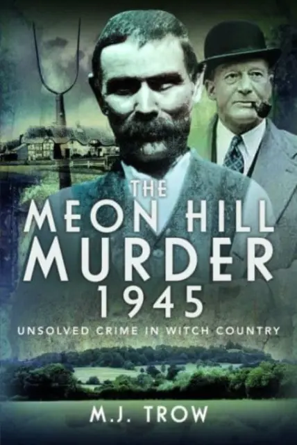Vražda v Meon Hill, 1945: Nevyřešený zločin v zemi čarodějnic - The Meon Hill Murder, 1945: Unsolved Crime in Witch Country