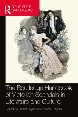 Routledge Handbook of Victorian Scandals in Literature and Culture (Příručka viktoriánských skandálů v literatuře a kultuře) - The Routledge Handbook of Victorian Scandals in Literature and Culture