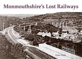 Ztracené železnice hrabství Monmouthshire - Monmouthshire's Lost Railways