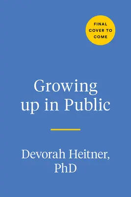 Dospívání na veřejnosti: Dospívání v digitálním světě - Growing Up in Public: Coming of Age in a Digital World