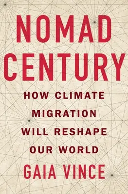 Nomádské století: Jak migrace za klimatem změní náš svět - Nomad Century: How Climate Migration Will Reshape Our World