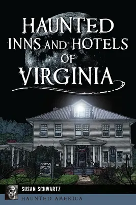 Strašidelné hostince a hotely Virginie - Haunted Inns and Hotels of Virginia