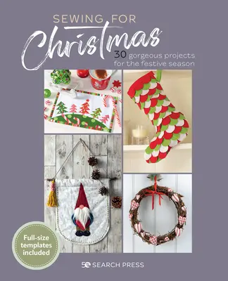 Šití na Vánoce: 30 nádherných projektů pro slavnostní období - Sewing for Christmas: 30 Gorgeous Projects for the Festive Season