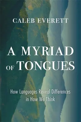 Nesčetné množství jazyků: Jak jazyky odhalují rozdíly v našem myšlení? - A Myriad of Tongues: How Languages Reveal Differences in How We Think