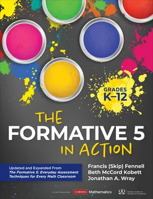 The Formative 5 in Action, Grades K-12: Updated and Expanded from the Formative 5: Everyday Assessment Techniques for Every Math Classroom (Formativní pětka v praxi, třídy K-12: aktualizované a rozšířené vydání knihy Formativní pětka: každodenní techniky hodnocení pro každou třídu) - The Formative 5 in Action, Grades K-12: Updated and Expanded from the Formative 5: Everyday Assessment Techniques for Every Math Classroom