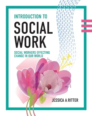 Úvod do sociální práce: Sociální pracovníci ovlivňují změny v našem světě - Introduction to Social Work: Social Workers Effecting Change in Our World