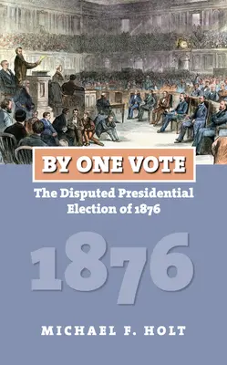 O jeden hlas: Sporné prezidentské volby v roce 1876 - By One Vote: The Disputed Presidential Election of 1876