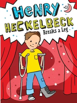 Henry Heckelbeck si zlomil nohu - Henry Heckelbeck Breaks a Leg