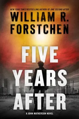 Pět let poté: Román Johna Mathersona - Five Years After: A John Matherson Novel