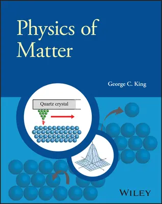 Physics of Matter (King George C. (University of Manchester UK))