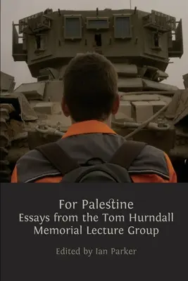 Pro Palestinu: Eseje z přednášek skupiny Tom Hurndall Memorial Lecture Group (Památník Toma Hurndalla) - For Palestine: Essays from the Tom Hurndall Memorial Lecture Group