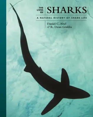Životy žraloků: Přírodní dějiny života žraloků - The Lives of Sharks: A Natural History of Shark Life