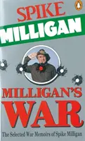 Milliganova válka - Vybrané válečné vzpomínky Spika Milligana - Milligan's War - The Selected War Memoirs of Spike Milligan