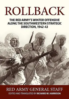 Zpětné vrácení: Zimní ofenzíva Rudé armády na jihozápadním strategickém směru, 1942-43 - Rollback: The Red Army's Winter Offensive Along the Southwestern Strategic Direction, 1942-43