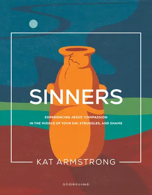 Hříšníci: Ježíšův soucit uprostřed tvých hříchů, bojů a studu: Jak na tom jsi? - Sinners: Experiencing Jesus' Compassion in the Middle of Your Sin, Struggles, and Shame