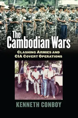 Kambodžské války: Střet armád a tajné operace CIA - The Cambodian Wars: Clashing Armies and CIA Covert Operations