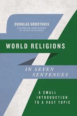 Světová náboženství v sedmi větách: Malý úvod do rozsáhlého tématu - World Religions in Seven Sentences: A Small Introduction to a Vast Topic
