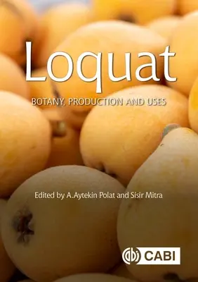Loquat: Loquat: botanika, produkce a použití - Loquat: Botany, Production and Uses