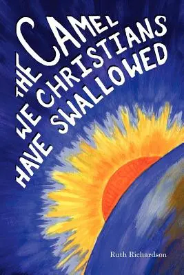 Velbloud, kterého jsme my křesťané spolkli - The Camel We Christians Have Swallowed