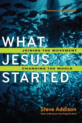 Co začal Ježíš: Připojte se k hnutí, které změní svět. - What Jesus Started: Joining the Movement, Changing the World