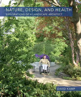 Příroda, design a zdraví: Zkoumání krajinářského architekta - Nature, Design, and Health: Explorations of a Landscape Architect