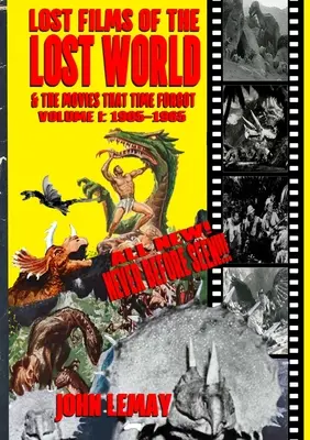 Ztracené filmy ze ztraceného světa a filmy, na které čas zapomněl: I. díl: 1905-1965 - Lost Films of the Lost World & the Movies That Time Forgot: Volume I: 1905-1965
