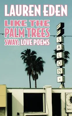 Jak se kymácejí palmy: Milostné básně - Like the Palm Trees Sway: Love Poems