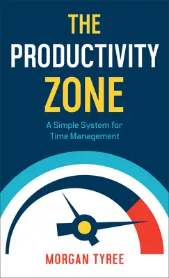 Zóna produktivity: Jednoduchý systém pro řízení času - The Productivity Zone: A Simple System for Time Management