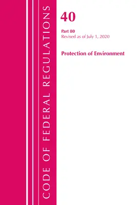 Sbírka federálních předpisů, Hlava 40: Část 80 (Ochrana životního prostředí) Programy ochrany ovzduší: Revize k červenci 2020 - Code of Federal Regulations, Title 40: Part 80 (Protection of Environment) Air Programs: Revised as of July 2020
