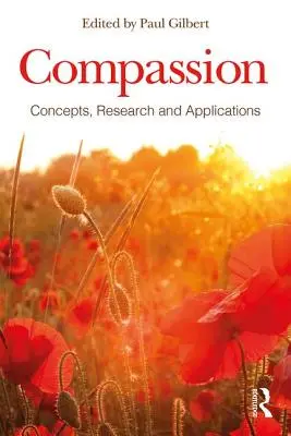 Soucit: Koncepce, výzkum a aplikace - Compassion: Concepts, Research and Applications