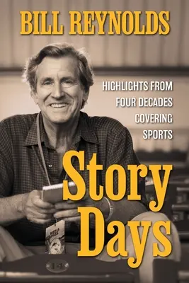 Story Days: Nejdůležitější momenty ze čtyř desetiletí sportování - Story Days: Highlights from Four Decades Covering Sports