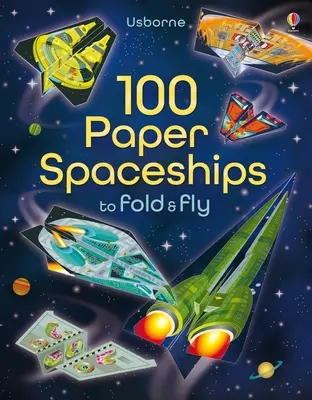 100 papírových vesmírných lodí, které se dají složit a létat - 100 Paper Spaceships to Fold and Fly