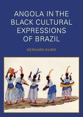 Angola v černošských kulturních projevech Brazílie - Angola in the Black Cultural Expressions of Brazil