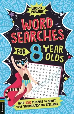 Hledání slov pro osmileté děti: Více než 130 hádanek pro rozšíření slovní zásoby a pravopisu. - Wordsearches for 8 Year Olds: Over 130 Puzzles to Boost Your Vocabulary and Spelling