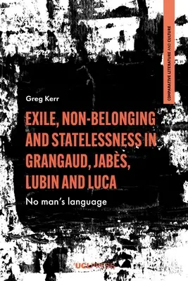 Vyhnanství, nepřináležitost a bezvládí v Grangaudovi, Jabsovi, Lubinovi a Lucovi: Nikdo neumí jazyk - Exile, Non-Belonging and Statelessness in Grangaud, Jabs, Lubin and Luca: No man's language