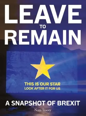 Dovolte, abych zůstal: A Snapshot of Brexit - Leave to Remain: A Snapshot of Brexit