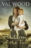 Děti přílivu - Strhující a nezapomenutelná historická fikce od autora bestsellerů Sunday Times - Children Of The Tide - A gripping and unforgettable historical fiction book from the Sunday Times bestselling author