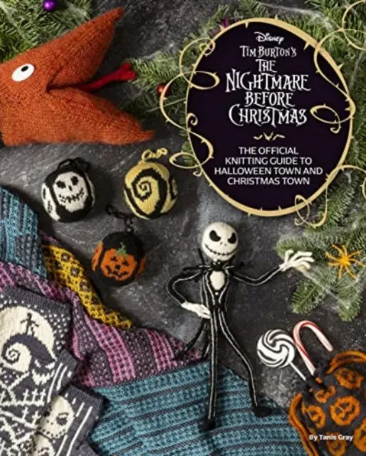 Disney Tim Burton's Nightmare Before Christmas: Oficiální průvodce pletením halloweenského a vánočního městečka. - Disney Tim Burton's Nightmare Before Christmas: The Official Knitting Guide to Halloween Town and Christmas Town