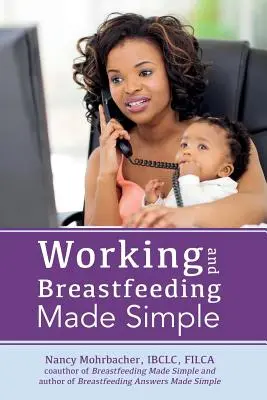 Práce a kojení jednoduše - Working and Breastfeeding Made Simple
