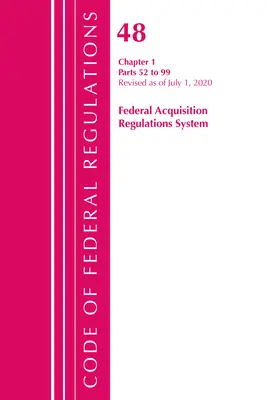 Sbírka federálních předpisů, hlava 48 Federální předpisy pro nákupy, kapitola 1 (52-99), revidováno k 1. říjnu 2020. - Code of Federal Regulations, Title 48 Federal Acquisition Regulations System Chapter 1 (52-99), Revised as of October 1, 2020