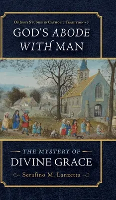Boží příbytek u člověka: Tajemství Boží milosti - God's Abode with Man: The Mystery of Divine Grace
