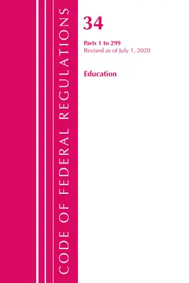 Sbírka federálních předpisů, hlava 34 Vzdělávání 1-299, revidovaná k 1. červenci 2020 (Úřad federálního registru (U S )) - Code of Federal Regulations, Title 34 Education 1-299, Revised as of July 1, 2020 (Office of the Federal Register (U S ))
