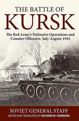 Bitva u Kurska: Obranné operace a protiofenzíva Rudé armády, červenec-srpen 1943 - The Battle of Kursk: The Red Army's Defensive Operations and Counter-Offensive, July-August 1943